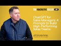 ChatGPT for Sales Managers: 4 Prompts to Build High-Performing Sales Teams