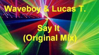 Waveboy & Lucas T. - Say It (Original Mix )