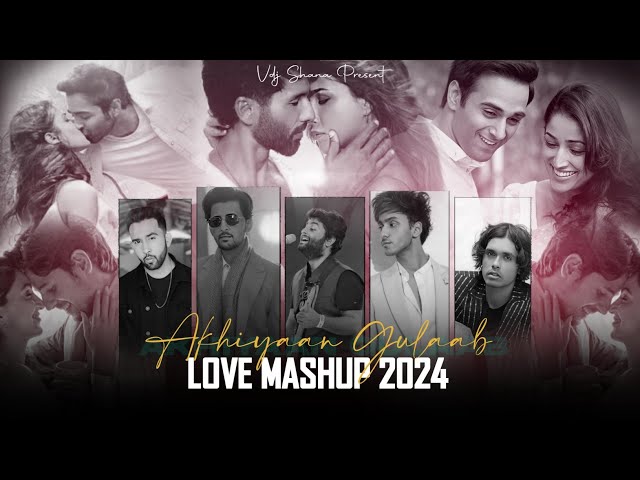 Akhiyaan Gulaab Love Mashup ( Vdj Shana Mashup) | The PropheC X Darshan Raval X Arijit Singh class=