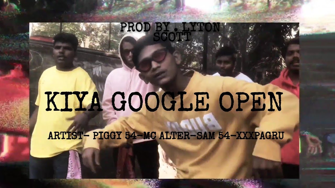KIYA GOOGLE OPEN || OFFICIAL MUSIC VIDEO 2K20