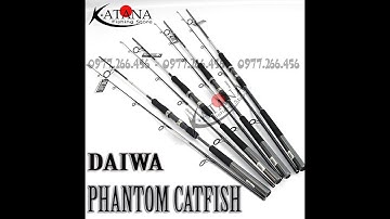 Cần Câu Daiwa - Phantom Catfish - New 2020 2m1 2m4 2m7 3m0