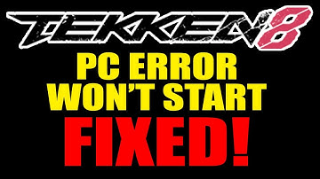 Tekken 8 Error Launch/Start on PC - FIXED