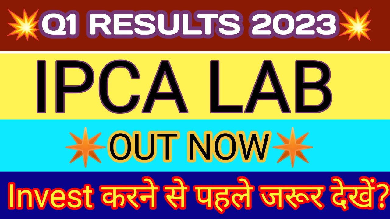 IPCA Lab Q1 Results 2023 | IPCA Lab Results | IPCA Lab Share Latest News | IPCA Laboratories Ltd