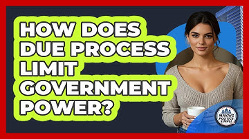 How Does Due Process Limit Government Power?