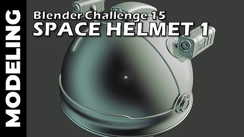 BLENDER CHALLENGE 15: Space Helmet (Part 1)