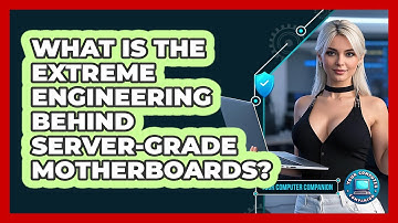 What Is The Extreme Engineering Behind Server-grade Motherboards? - Your Computer Companion