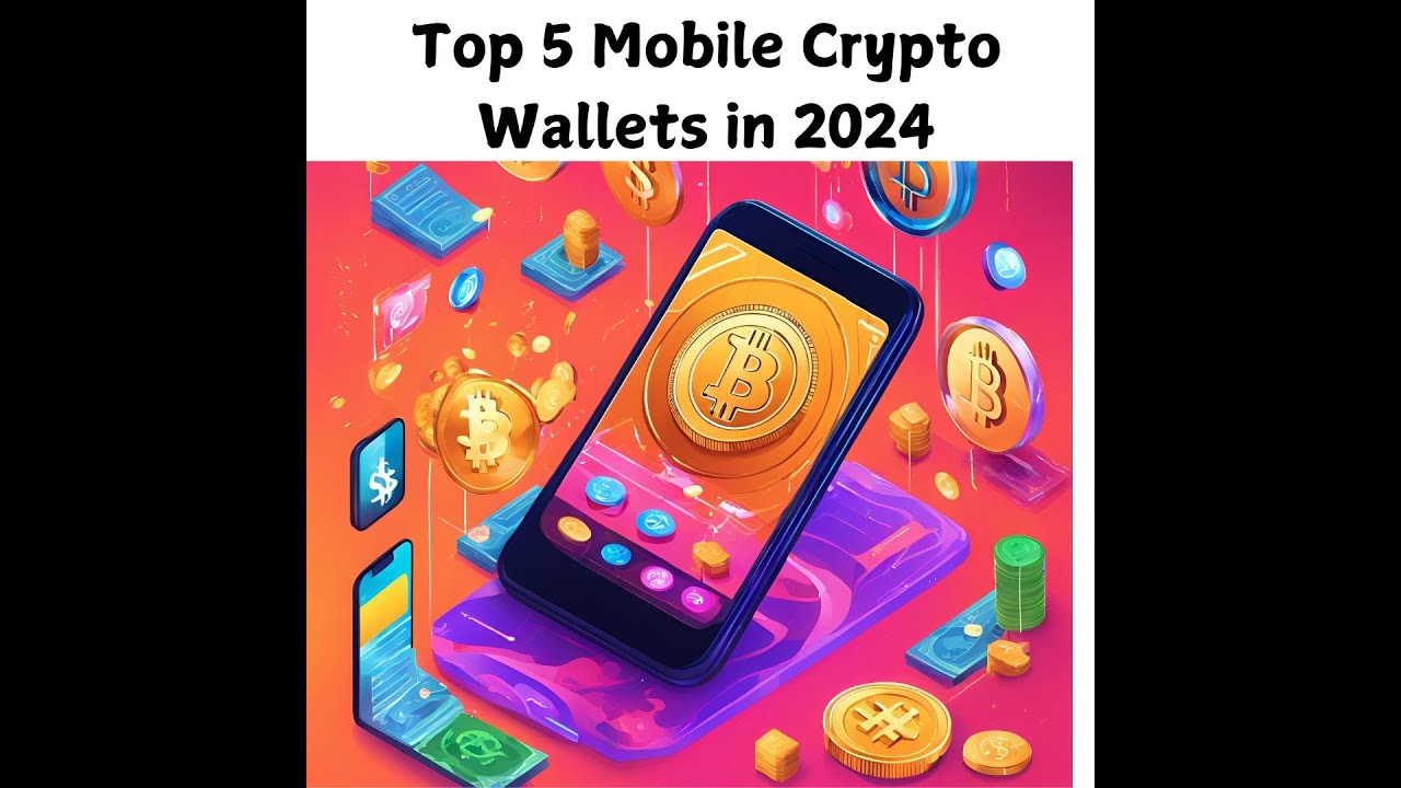 Top 5 Mobile Crypto Wallets in 2024: Best Wallets for Security & Ease ...