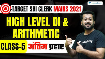 SBI Clerk Mains 2021 - Class 5 | High Level DI & Arithmetic | अंतिम प्रहार | Aashish Arora