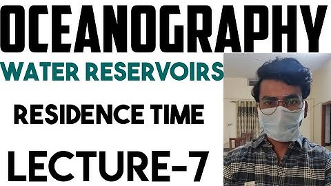 Oceanography lecture-7, concept of residence time, steady state equilibrium and water reservoirs.