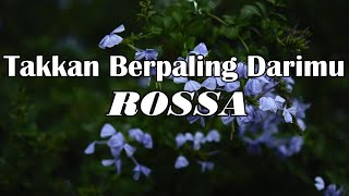 Takkan Berpaling Darimu - ROSSA || Lirik