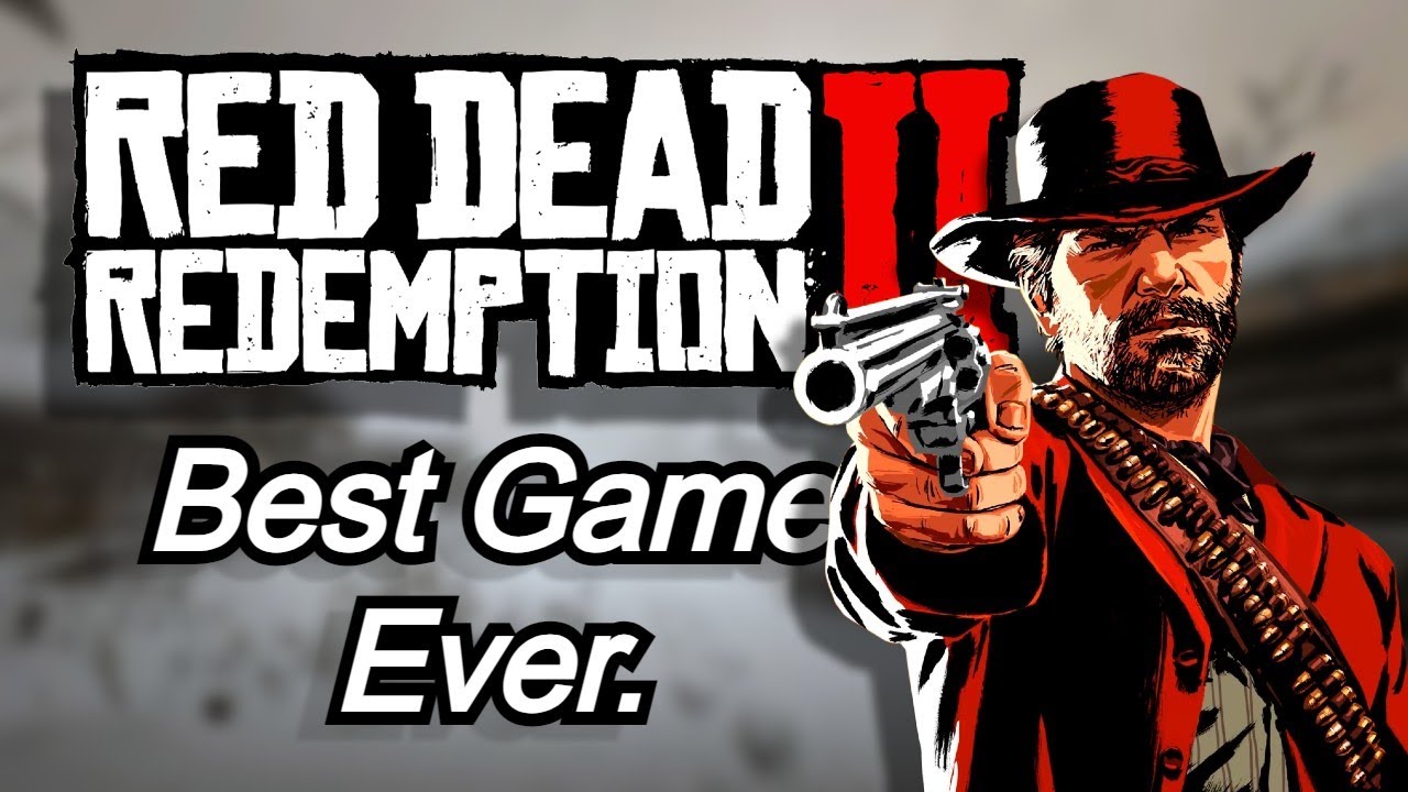 Is rdr2 best game ever?