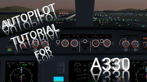 Autopilot Tutorial For A330 FlightGear