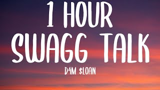 D4M $loan - SWAGG TALK (1 HOUR/Lyrics) "Skeet The Beat Carry The Bucks Like Greek The Freek"