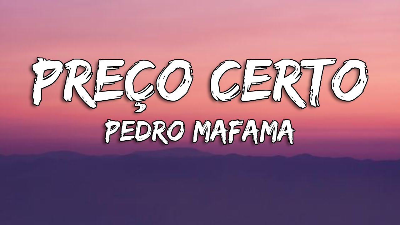 Pedro Mafama   Preo Certo LyricsLetra