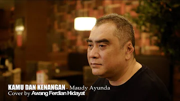 KAMU DAN KENANGAN - MAUDY AYUNDA | Cover by Awang Ferdian Hidayat