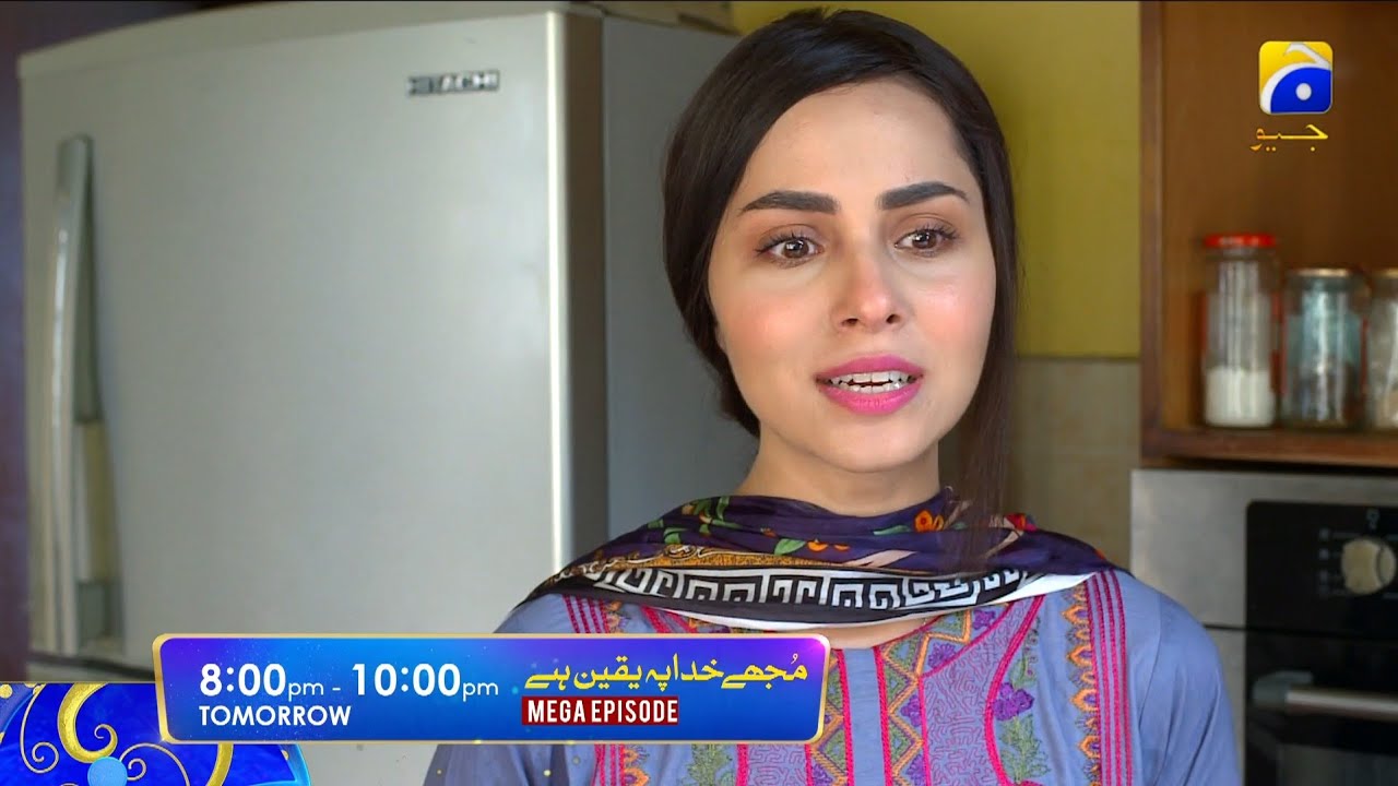 Mujhe Khuda Pay Yaqeen Hai Mega Episode Tomorrow at 800 PM only on HAR PAL GEO