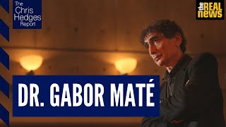 The Chris Hedges Report: Dr. Gabor Maté on trauma, addiction, and illness under capitalism