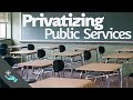 Privatizing Public Services | Prisons and Schools