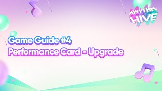 🎶 [Rhythm Hive] Game Guide 📋 #4 | Performance Card – Upgrade