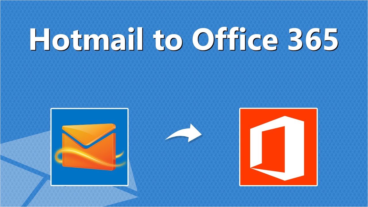How to Migrate Hotmail to Office 365 | Convert Hotmail Account to Office 365  Online - YouTube
