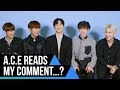 A.C.E goes UNDER COVER on Internet and respond to real comments