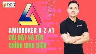 Amibroker A-Z Part 01 - Cài Đặt Và Tùy Chỉnh Giao Diện