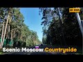Driving ACROSS Moscow COUNTRYSIDE [4K] | Scenic Summer Road with Music