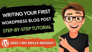 Writing Your First WordPress Blog Post [2022 Tutorial]