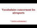 Leçon N67: Vocabulaire concernant les aéroports.