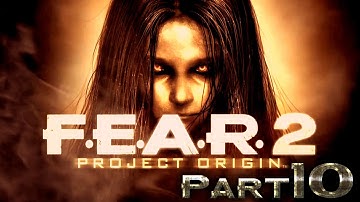 F.E.A.R 2: Project Origin | Part 10 | SO MANY SOLDIERS!