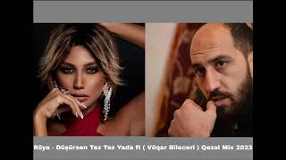 Röya FT Vüqar Biləcəri - Düşürsən Tez-tez Yada Mix 2023 Resimi