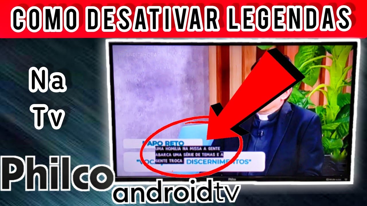 COMO DESATIVAR LEGENDAS NA TV PHILCO ANDROID | 2026 - YouTube