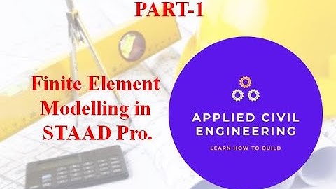 Finite Element Analysis (FEA) in STAAD Pro. Part-I