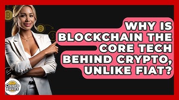 Why Is Blockchain The Core Tech Behind Crypto, Unlike Fiat? - CryptoBasics360.com