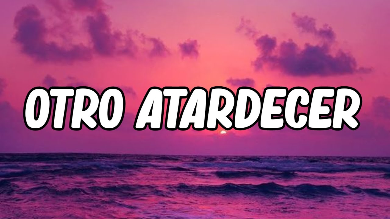 Bad Bunny Otro Atardecer (Letra_Lyrics) (ft. The Marías) _ Un Verano