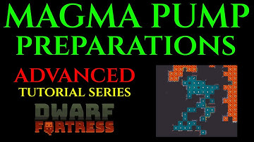 MAGMA PUMP PREP - Advanced Guide DWARF FORTRESS Guide Ep 24