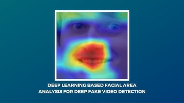 Deep learning based facial area analysis for Deepfake video detection - Student project