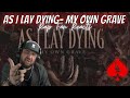 {RAP FAN REACTS} AS I LAY DYING- MY OWN GRAVE