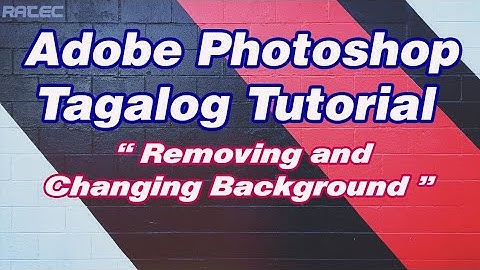 Photoshop Tagalog Tutorial | Removing and Changing Background