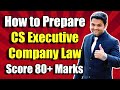 How to Prepare CS Executive Company Law | Score 80+ in Company Law