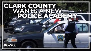 Clark County officials push for new law enforcement training center in SW Washington