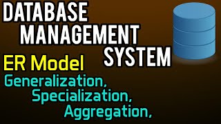 Generalization, Specialization, Aggregation - ER Model | Database Management System - 12