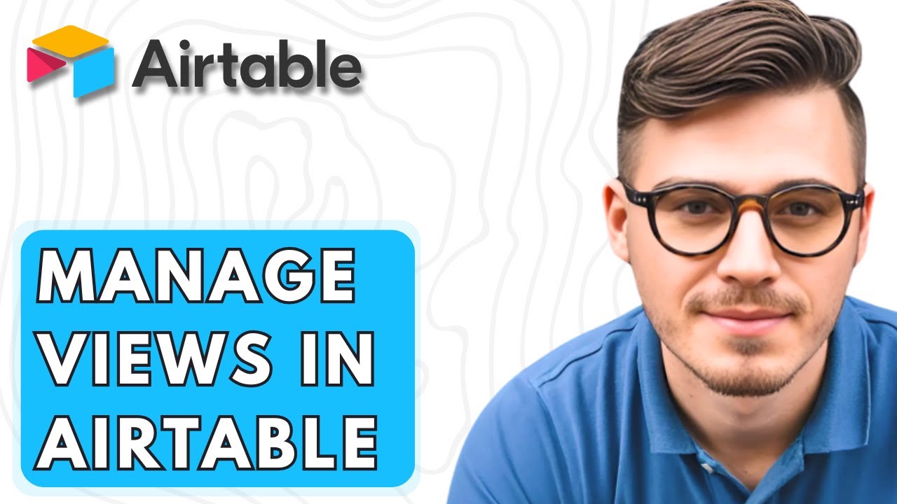 How To Manage Views In Airtable [2026 Guide] - YouTube