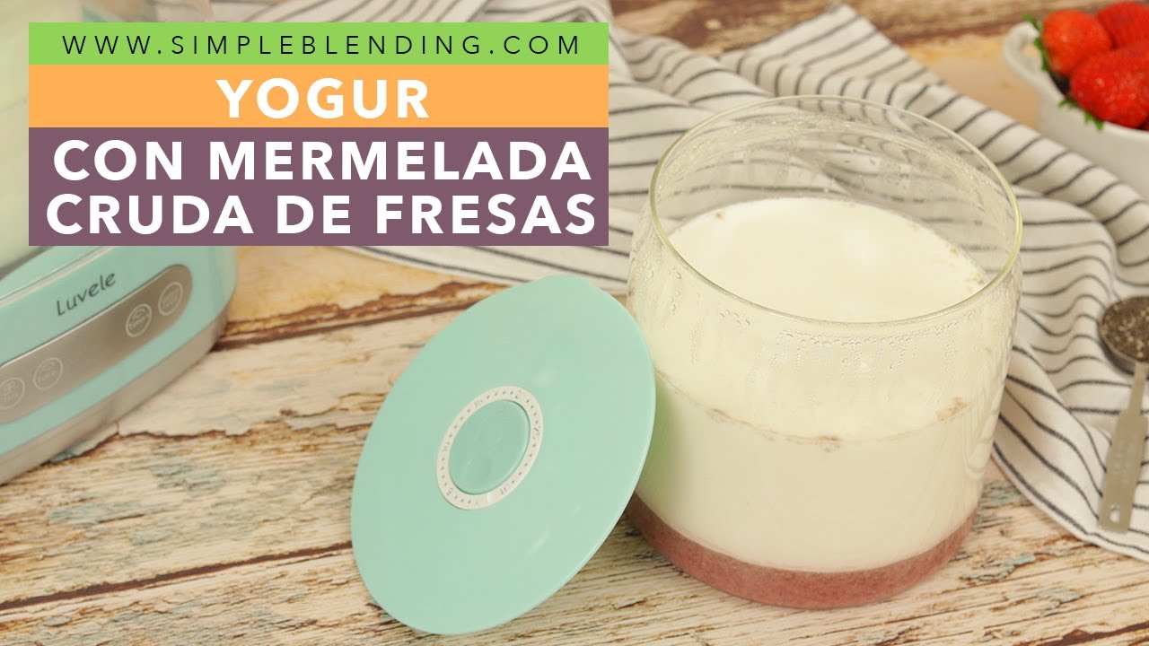 YOGUR CON MERMELADA CRUDA DE FRESAS | Yogur casero con fresas | Yogur con yogurtera Luvele Pure Plus