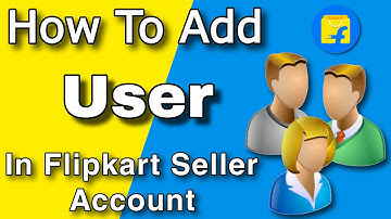 How to Add User in Flipkart Seller Account | How to Use Flipkart User Permission Step By Step