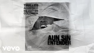 Video thumbnail of "Thalles Roberto - Aun Sin Entender (En Vivo)"