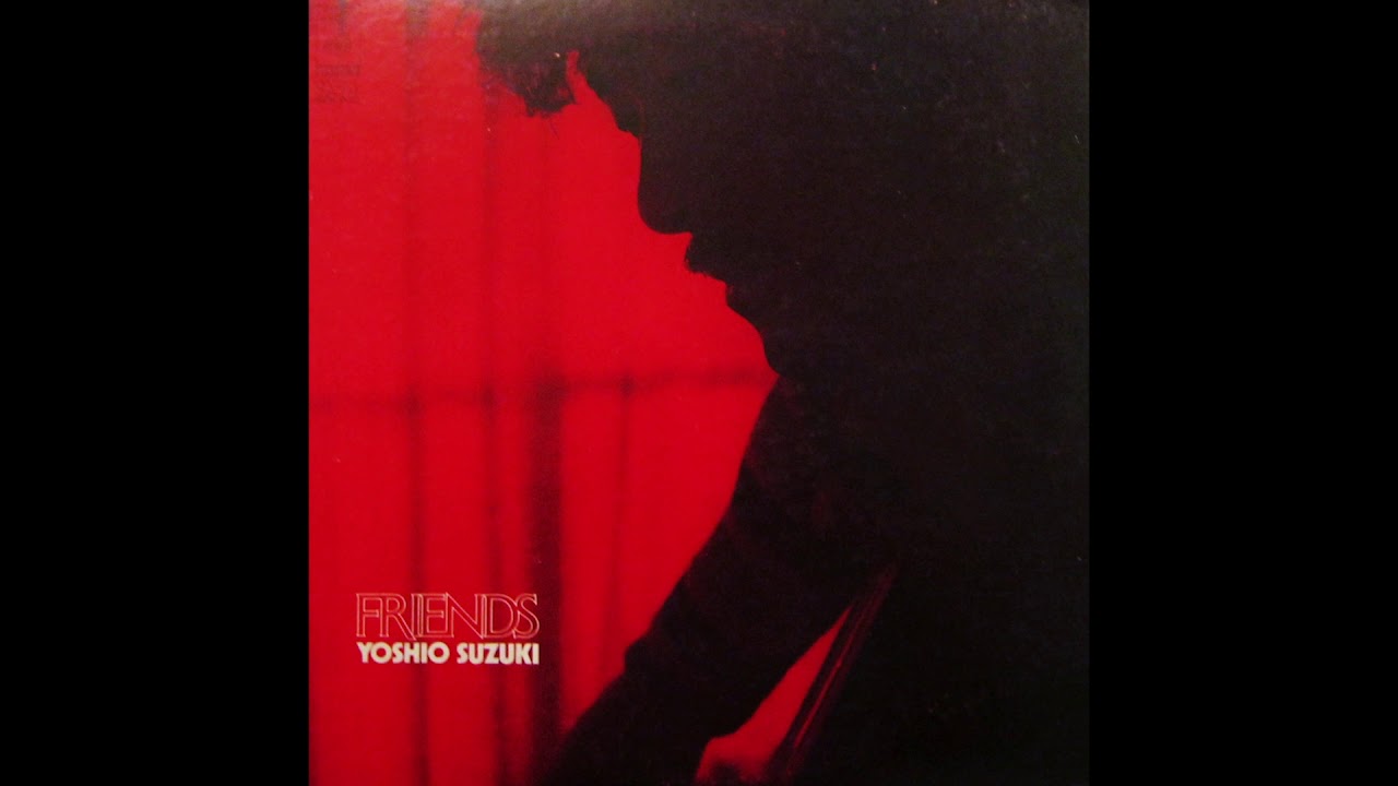 Yoshio Suzuki – 'Friends' (1973) [FULL ALBUM] - YouTube