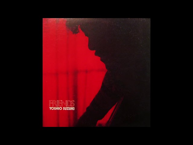 Yoshio Suzuki – 'Friends' (1973) [FULL ALBUM] - YouTube