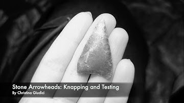 Stone Arrowheads: Knapping and Testing