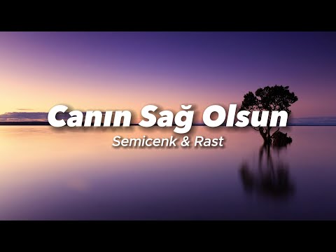 Semicenk & Rast - Canın Sağ Olsun (Sözleri/Lyrics) Şarkı Sözleri 🎶